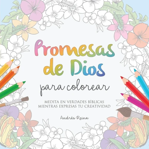 Promesas De Dios Para Colorear: Medita En Verdades B?¡Blicas Mientras Expresas Tu Creatividad (Spanish Edition)