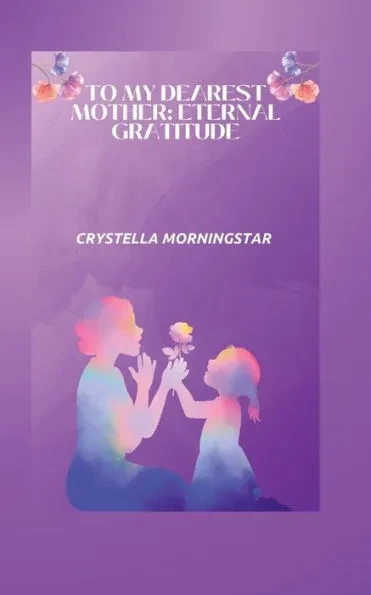 To My Dearest Mother: Eternal Gratitude