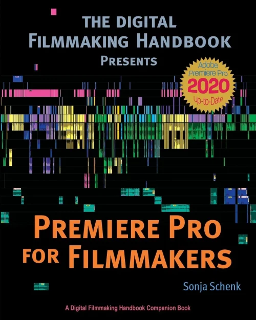 Premiere Pro For Filmmakers (The Digital Filmmaking Handbook Presents)