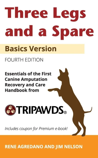 Three Legs And A Spare: Essentials Of The Canine Amputation Recovery And Care Handbook From Tripawds