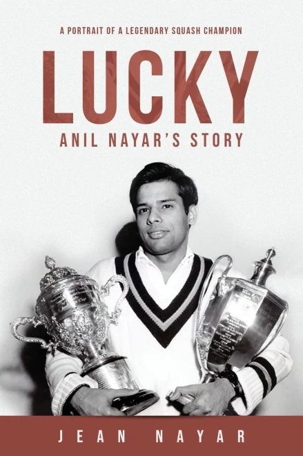 Lucky-Anil Nayar'S Story: A Portrait Of A Legendary Squash Champion