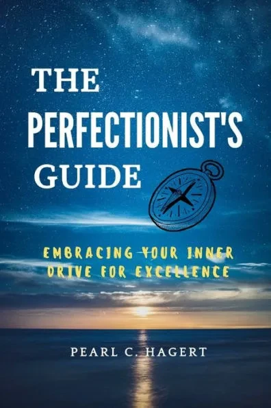 The Perfectionist's Guide: Embracing Your Inner Drive for Excellence