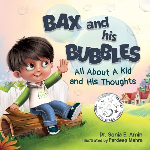 Bax And His Bubbles: All About A Kid And His Thoughts