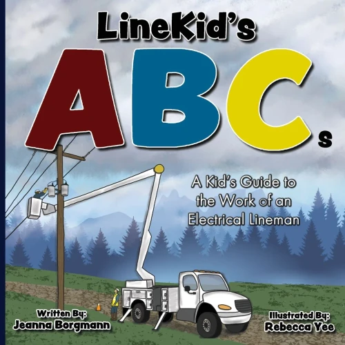 Linekid'S Abcs: A Kid'S Guide To The Work Of An Electrical Lineman