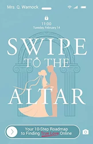 Swipe To The Altar: Your 10-Step Roadmap To Finding True Love Online