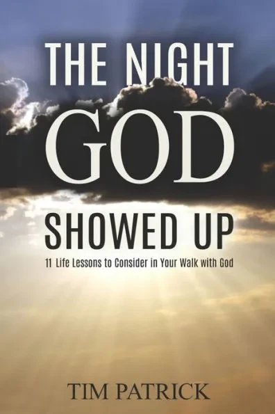 The Night God Showed Up: 11 Life Lessons to Consider in Your Walk with God