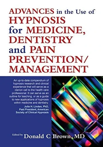 Advances In Hypnosis For Medicine, Dentistry And Pain Prevention/Management