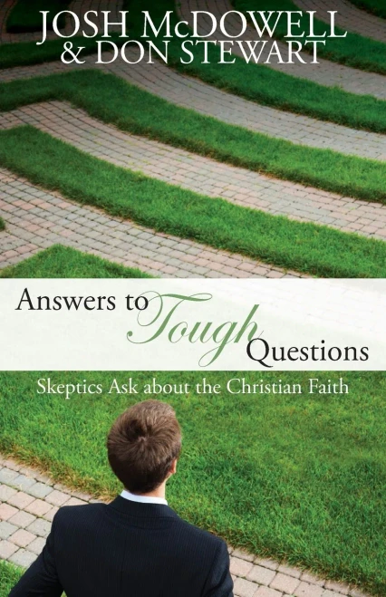 Answers To Tough Questions: Skeptics Ask About The Christian Faith