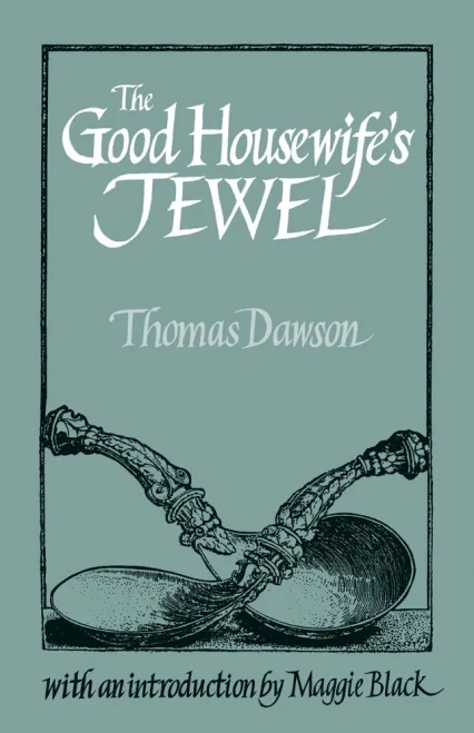 The Good Housewife'S Jewel (Southover Historic Cookery & Housekeeping S)