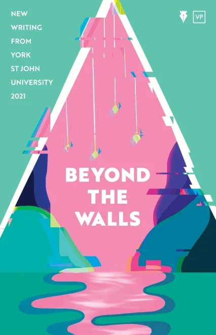 Beyond The Walls 2021: New Writing From York St John University