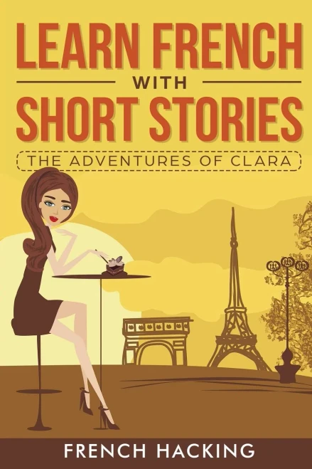 Learn French With Short Stories - The Adventures Of Clara (French Edition)