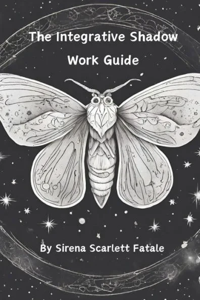 The Integrative Shadow Work Guide: A Trauma Informed Approach to Shadow Work