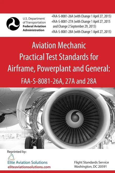 Aviation Mechanic Practical Test Standards For Airframe, Powerplant And General: Faa-S-8081-26A, 27A And 28A