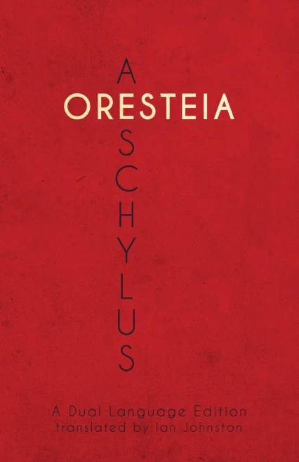Aeschylus' Oresteia: A Dual Language Edition