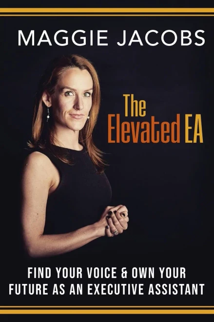 The Elevated Ea: Find Your Voice & Own Your Future As An Executive Assistant