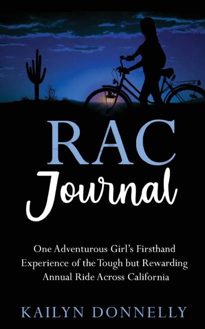 Rac Journal: One Adventurous Girl'S Firsthand Experience Of The Tough But Rewarding Annual Ride Across California