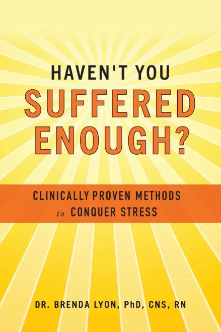 Haven'T You Suffered Enough?: Clinically Proven Methods To Conquer Stress