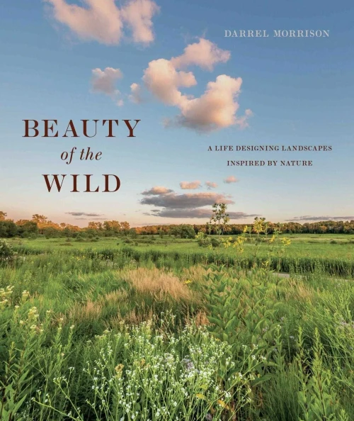Beauty Of The Wild: A Life Designing Landscapes Inspired By Nature