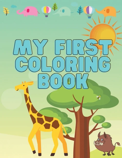 My First Coloring Book: Animals, Reptiles & Birds Easy, Large, Simple Picture Coloring Books For Toddlers, Kids Ages 2-4, Early Learning, Preschool And Kindergarten