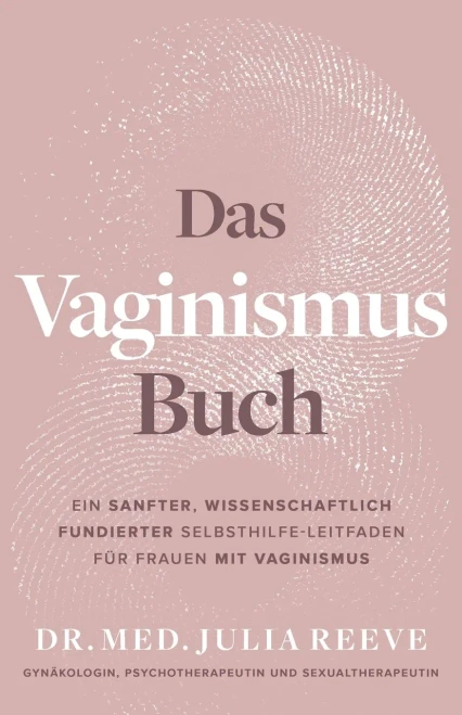 Das Vaginismus Buch: Schmerzfrei Liebe Machen (German Edition)