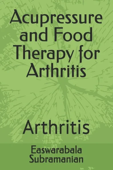 Acupressure and Food Therapy for Arthritis: Arthritis