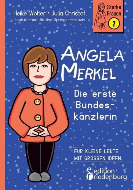 Angela Merkel - Die Erste Bundeskanzlerin (German Edition)