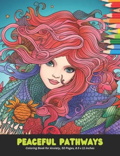 Peaceful Pathways: Coloring Book for Anxiety, 50 Pages, 8.5 x 11 inches