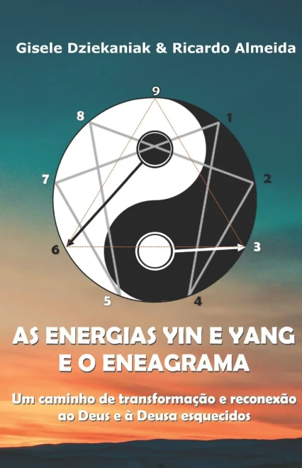 As Energias Yin E Yang E O Eneagrama: Um Caminho De Transforma?º?Úo E Reconex?Úo Ao Deus E ?Á Deusa Esquecidos (Portuguese Edition)