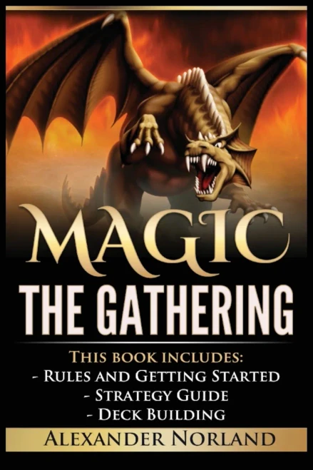 Magic The Gathering: Rules And Getting Started, Strategy Guide, Deck Building For Beginners