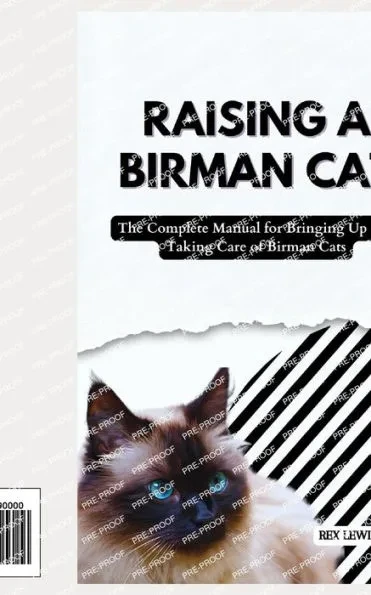 Raising a Birman Cat: The Complete Manual for Bringing Up and Taking Care of Birman Cats