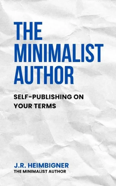 The Minimalist Author: Self-Publishing on Your Terms