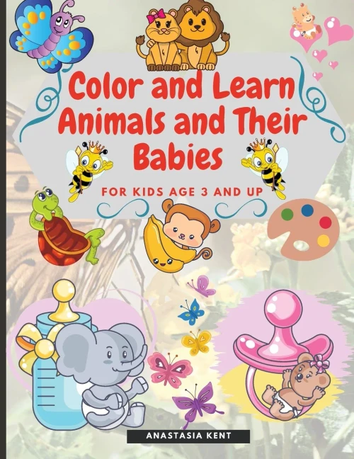 Color And Learn Animals And Their Babies For Kids Age 3 And Up: Cute Illustrations For Coloring And Match The Images