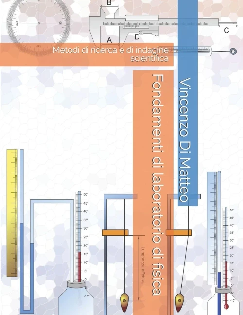 Fondamenti Di Laboratorio Di Fisica: Metodi Di Ricerca E Di Indagine Scientifica (Italian Edition)