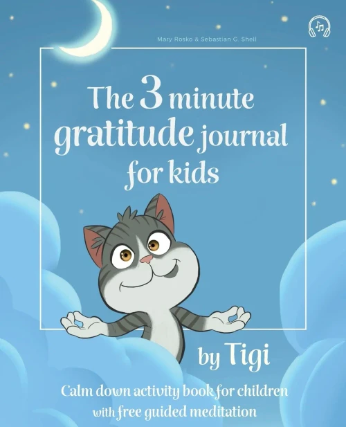 3 Minute Gratitude Journal For Kids.: Calm Down Activity Book For Children With Free Guided Meditation. (Wonderful Cat Tigi)