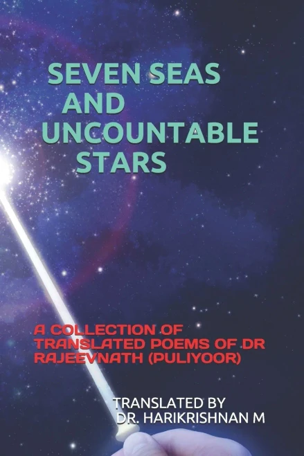 Seven Seas And Uncountable Stars: A Collection Of Translated Poems Of Dr Rajeevnath (Puliyoor)