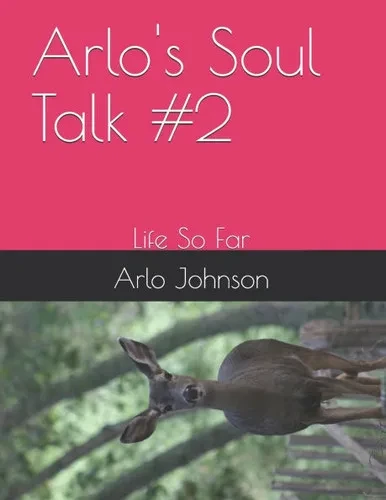 Arlo's Soul Talk #2: Life So Far