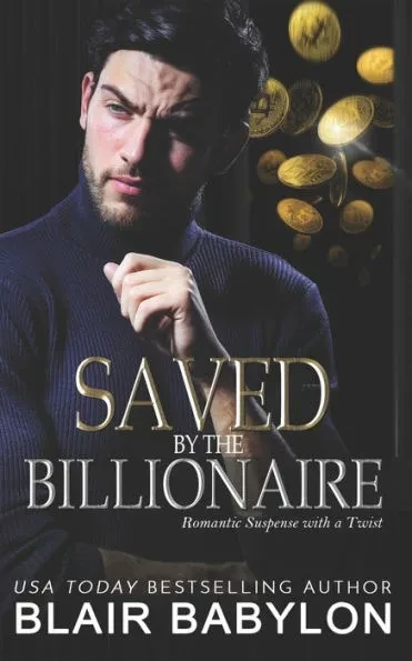 Saved by the Billionaire: Romantic Suspense with a Twist