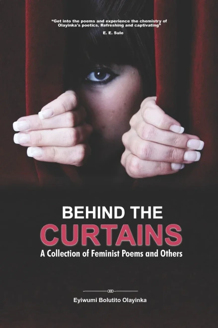 Behind The Curtains: A Collection Of Feminist Poems And Others