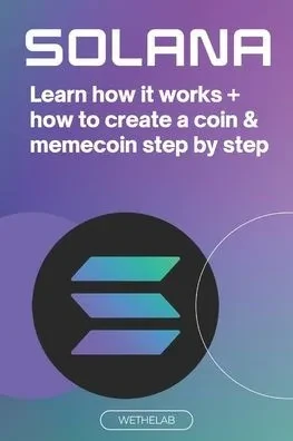 Solana: Learn how it works + how to create a coin & memecoin step by step (2024)