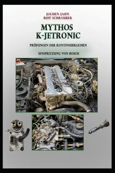 Jochen Jahn R107 Schrauber Mythos K-Jetronic: PrÃ¼fungen der kontinuierlichen Einspritzung von Bosch
