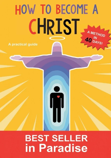 How to become a christ: A method in forthy days! (BOOKS ON DEMAND)