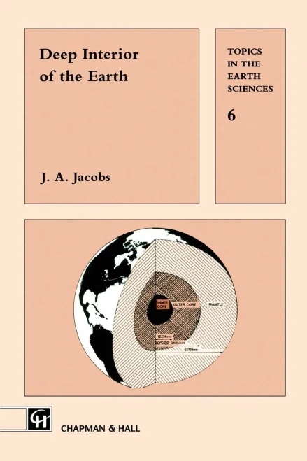 Deep Interior Of The Earth (Topics In The Earth Sciences; 6)