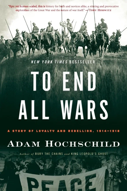 To End All Wars: A Story Of Loyalty And Rebellion, 1914-1918