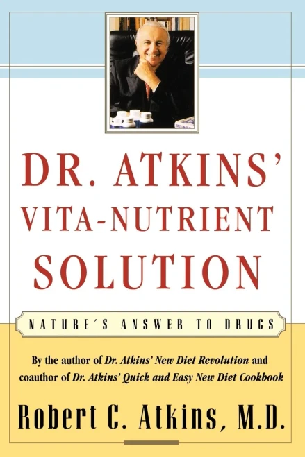 Dr. Atkins' Vita-Nutrient Solution: Nature'S Answer To Drugs
