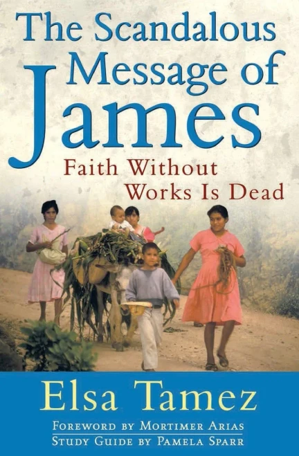 The Scandalous Message Of James: Faith Without Works Is Dead