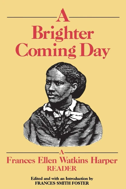 A Brighter Coming Day: A Frances Ellen Watkins Harper Reader