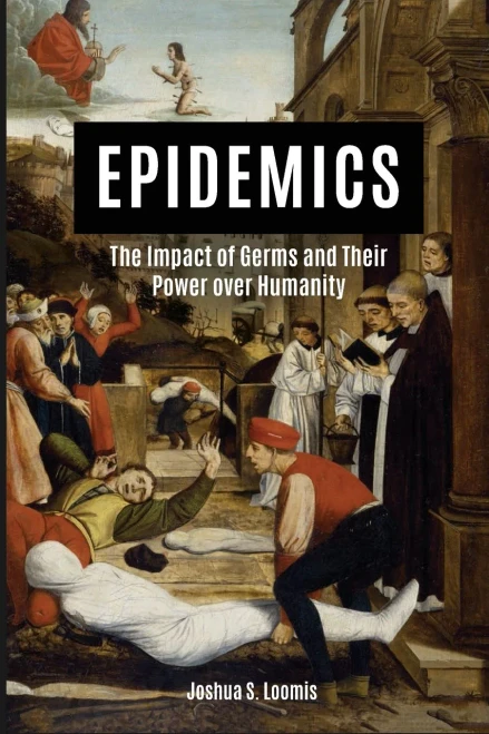 Epidemics: The Impact Of Germs And Their Power Over Humanity
