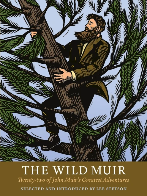 The Wild Muir: Twenty-Two Of John Muir'S Greatest Adventures