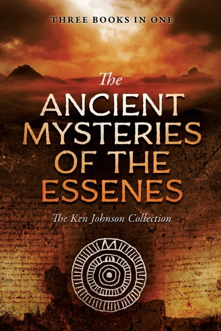 Ancient Mysteries Of The Essenes: The Ken Johnson Collection
