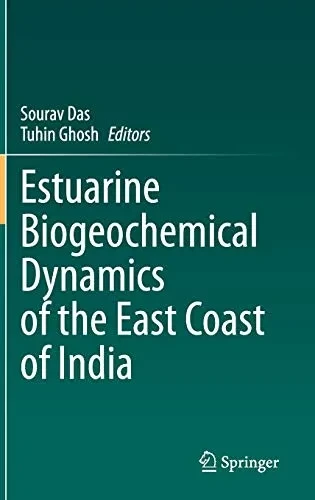 Estuarine Biogeochemical Dynamics Of The East Coast Of India